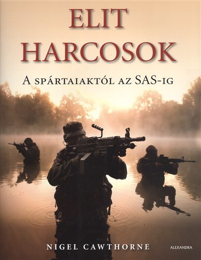 ELIT HARCOSOK /A SPÁRTAIAKTÓL AZ SAS-IG