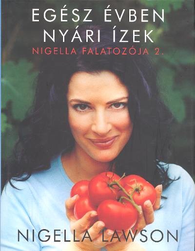 EGÉSZ ÉVBEN NYÁRI ÍZEK /NIGELLA FALATOZÓJA 2.