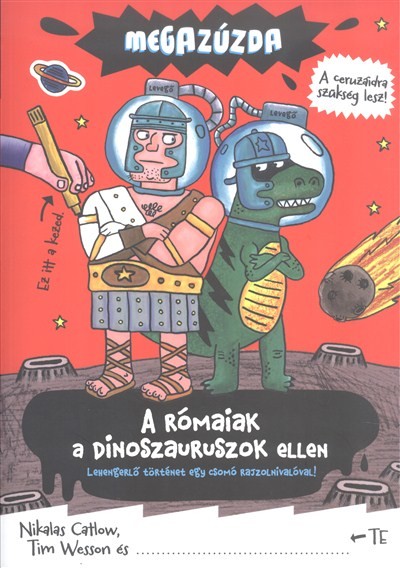 A Rómaiak a dinoszauruszok ellen /Megazúzda
