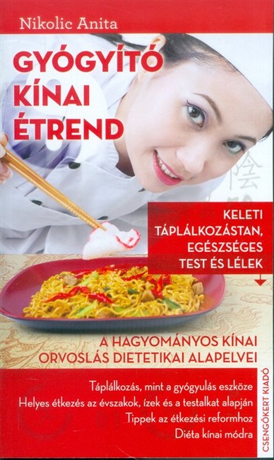 Gyógyító kínai étrend /Keleti táplálkozástan, egészséges test és lélek