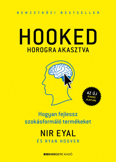 HOOKED - Horogra akasztva - Hogyan fejlessz szokásformáló termékeket