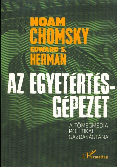 Az egyetértés-gépezet /A tömegmédia politikai gazdaságtana