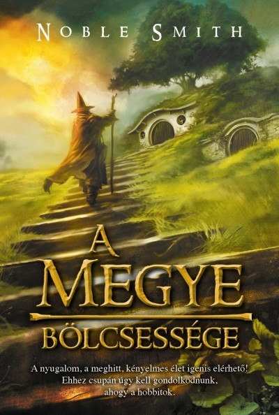 A megye bölcsessége, avagy: hogyan legyünk hobbitok?