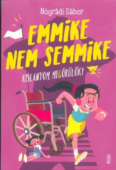 Emmike nem semmike - Kislányom, megőrülök! (2. kiadás)