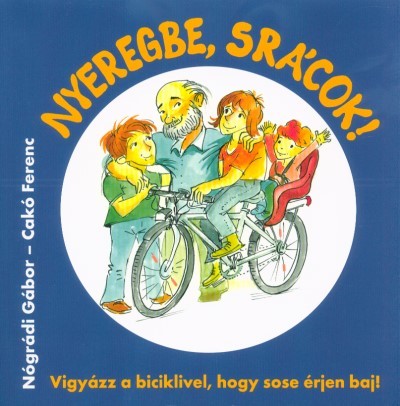 Nyeregbe, srácok! - Vigyázz a biciklivel, hogy sose érjen baj!