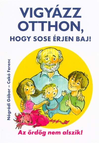 Vigyázz otthon, hogy sose érjen baj! /Az ördög nem alszik!