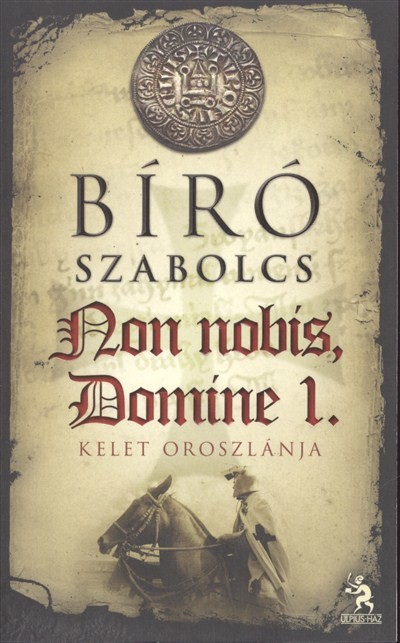 Non Nobis, Domine 1. /Kelet oroszlánja
