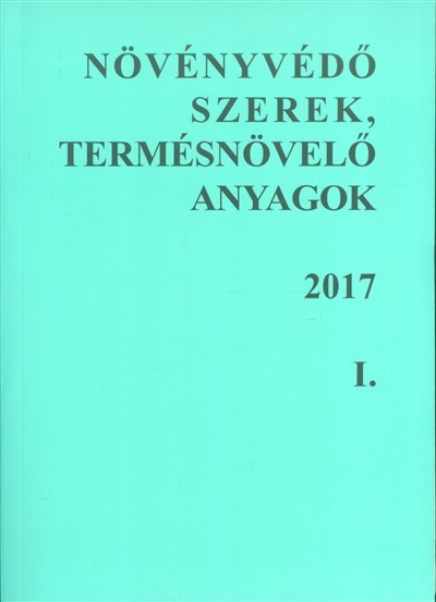 NÖVÉNYVÉDŐ SZEREK, TERMELÉSNÖVELŐ ANYAGOK 2017 I-II.