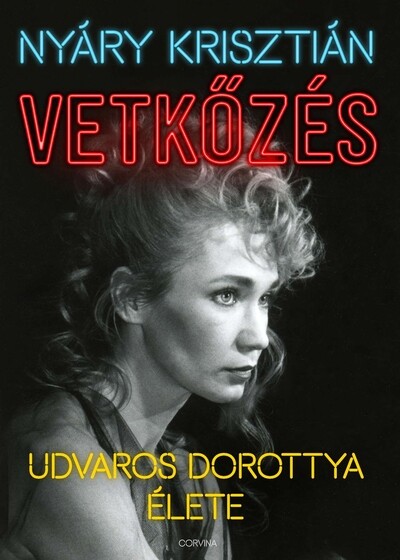 Vetkőzés – Udvaros Dorottya élete