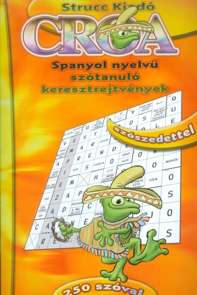 CROA 250 /SPANYOL NYELVŰ SZÓTANULÓ KERESZTREJTVÉNYEK - 250 SZÓVAL, SZÓSZEDETTEL