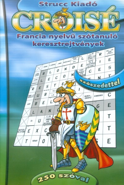 Croisé 250 /Francia nyelvű szótanuló keresztrejtvények - 250 szóval, szószedettel