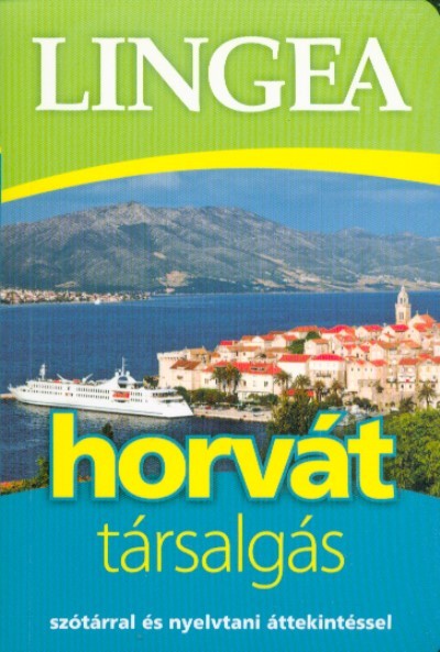 Lingea horvát társalgás /Szótárral és nyelvtani áttekintéssel (2. kiadás)