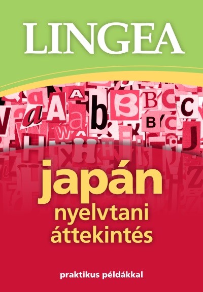 Lingea japán nyelvtani áttekintés /Praktikus példákkal