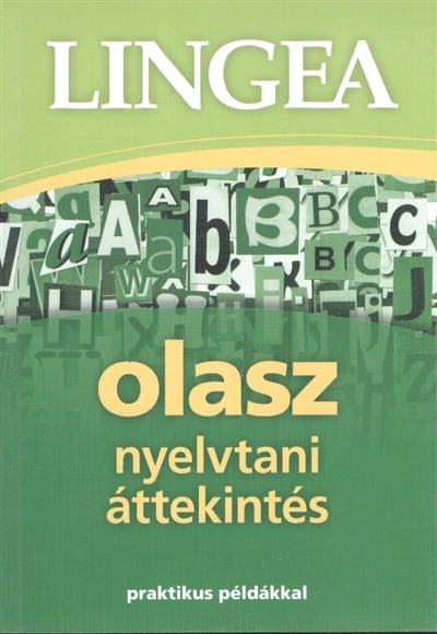 Lingea olasz nyelvtani áttekintés /Praktikus példákkal