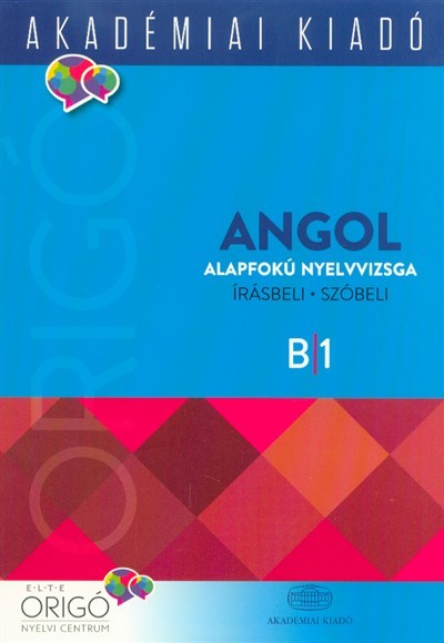 Origó - Angol alapfokú nyelvvizsga /Írásbeli - szóbeli  B/1