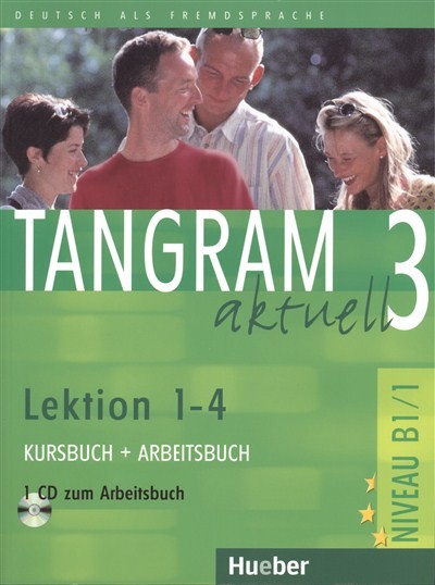 TANGRAM AKTUELL 3. /LEKTION 1-4 KURSBUCH + ARBEITSBUCH + CD