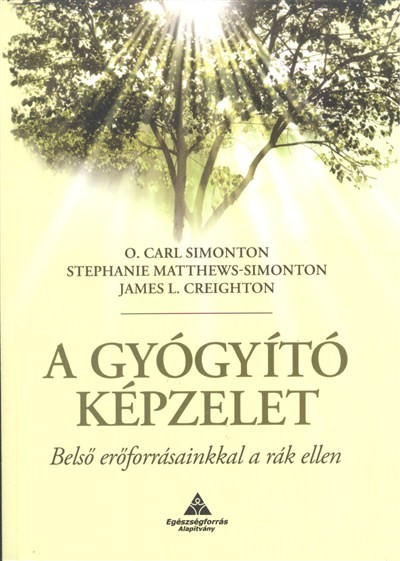 A gyógyító képzelet /Belső erőforrásainkkal a rák ellen