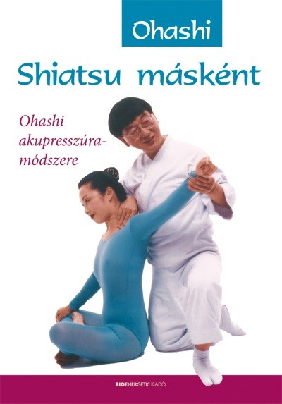 Shiatsu másként /Ohashi akupresszúra-módszere