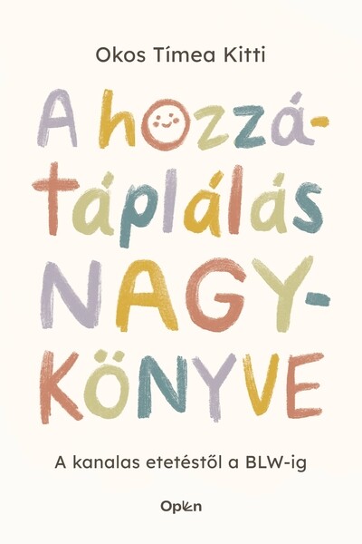 A hozzátáplálás nagykönyve - A kanalas etetéstől a BLW-ig