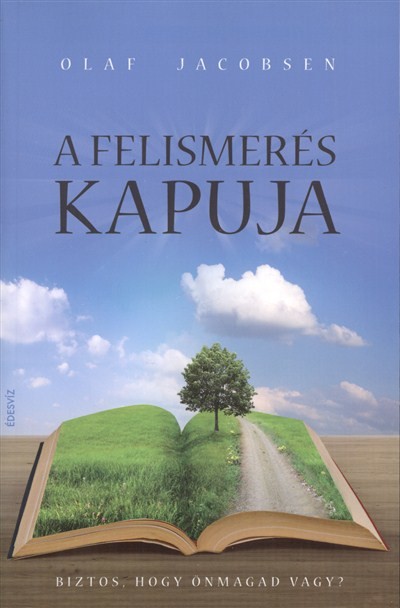 A FELISMERÉS KAPUJA /BIZTOS, HOGY ÖNMAGAD VAGY?