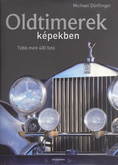 OLDTIMEREK KÉPEKBEN /TÖBB MINT 400 FOTÓ
