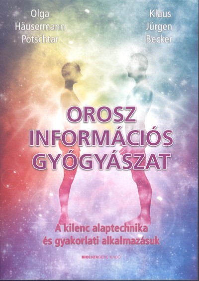 Orosz információs gyógyászat /A kilenc alaptechnika és gyakorlati alkalmazásuk