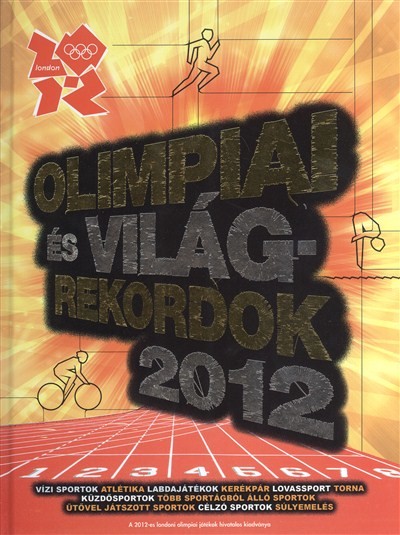 OLIMPIAI ÉS VILÁGREKORDOK 2012.