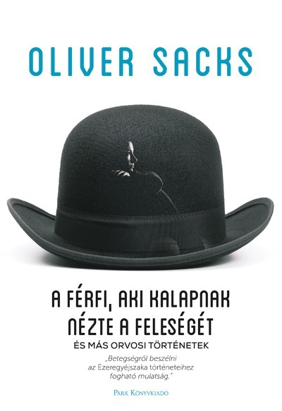A férfi, aki kalapnak nézte a feleségét - és más orvosi történetek (5. kiadás)