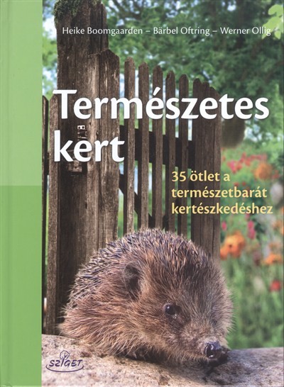 Természetes kert /35 ötlet a természetbarát kertészkedéshez