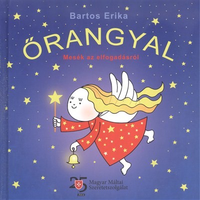 ŐRANGYAL /MESÉK AZ ELFOGADÁSRÓL