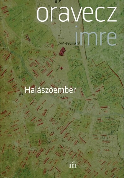 Halászóember - Szajla, töredékek egy faluregényhez, 1987-1997 (3. kiadás)