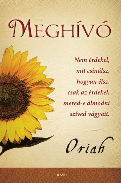 Meghívó /Nem érdekel, mit csinálsz, hogyan élsz, csak az érdekel, mered-e álmodni szíved vágyait
