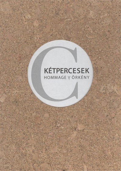 KÉTPERCESEK /HOMMAGE - ÖRKÉNY