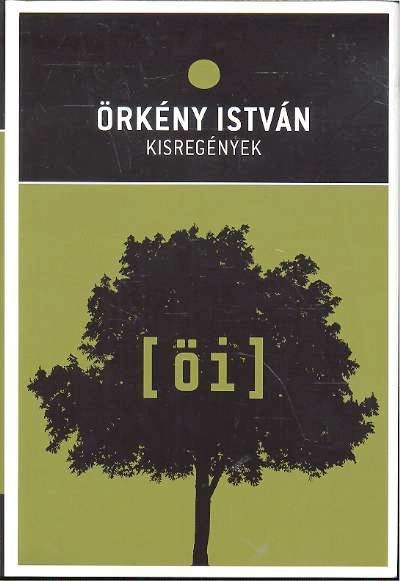 ÖRKÉNY ISTVÁN: KISREGÉNYEK /ÖRKÉNY ISTVÁN MŰVEI 02/11