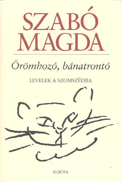 ÖRÖMHOZÓ, BÁNATRONTÓ /LEVELEK A SZOMSZÉDBA