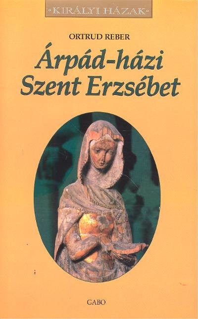 ÁRPÁD-HÁZI SZENT ERZSÉBET /KIRÁLYI HÁZAK