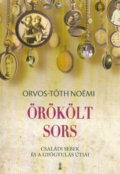 Örökölt sors - Családi sebek és a gyógyulás útjai