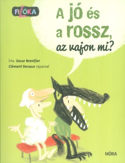 A jó és a rossz, az vajon mi?