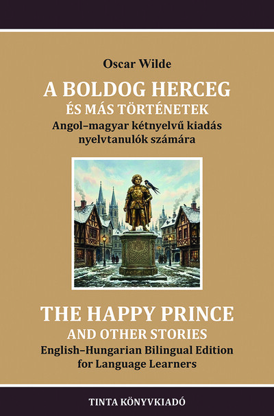 A boldog herceg és más történetek - Angol-magyar kétnyelvű kiadás nyelvtanulók számára - Kétnyelvű könyvek nyelvtanuláshoz