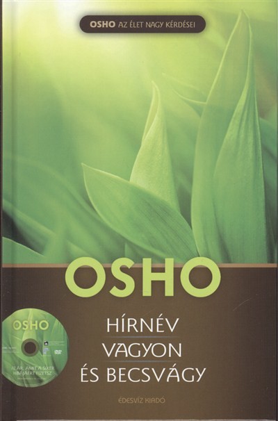 HÍRNÉV, VAGYON ÉS BECSVÁGY /OSHO - AZ ÉLET NAGY KÉRDÉSEI
