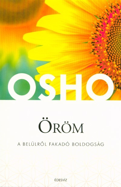 Öröm - A belülről fakadó boldogság /Osho