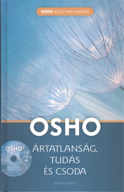 OSHO: ÁRTATLANSÁG, TUDÁS ÉS CSODA