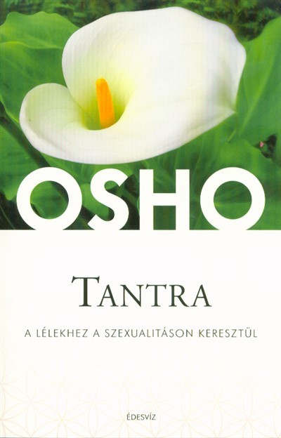 Tantra - A lélekhez a szexualitáson keresztül /Osho