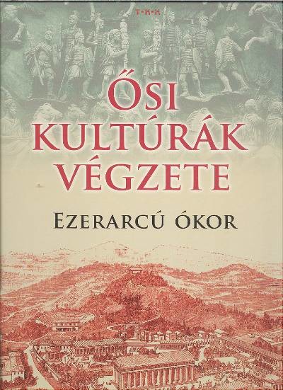ŐSI KULTÚRÁK VÉGZETE /EZERARCÚ ÓKOR