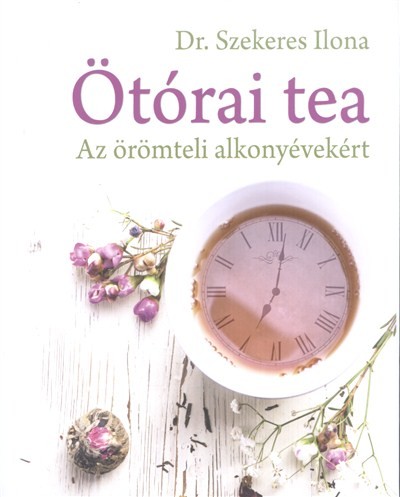 ÖTÓRAI TEA /AZ ÖRÖMTELI ALKONYÉVEKÉRT