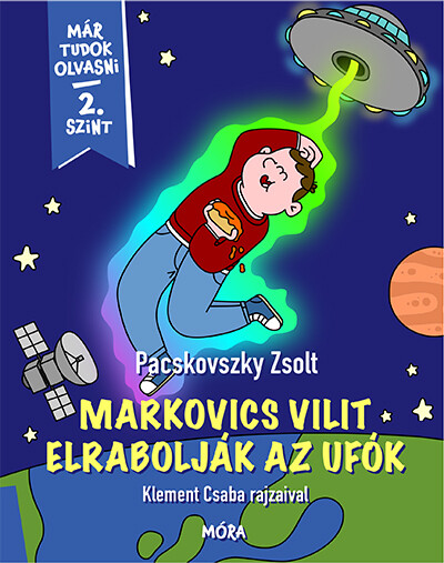 Markovics Vilit elrabolják az ufók - Már tudok olvasni - 2. szint