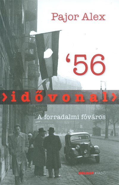 Idővonal `56 /A forradalmi főváros