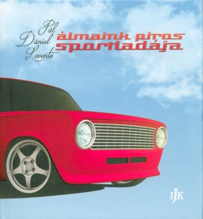 Álmaink piros sportladája