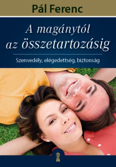 A magánytól az összetartozásig /Szenvedély, elégedettség, biztonság