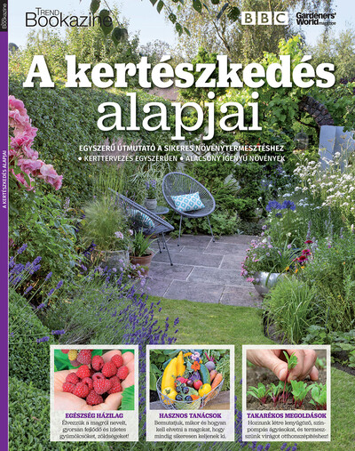 Trend Bookazine - A kertészkedés alapjai